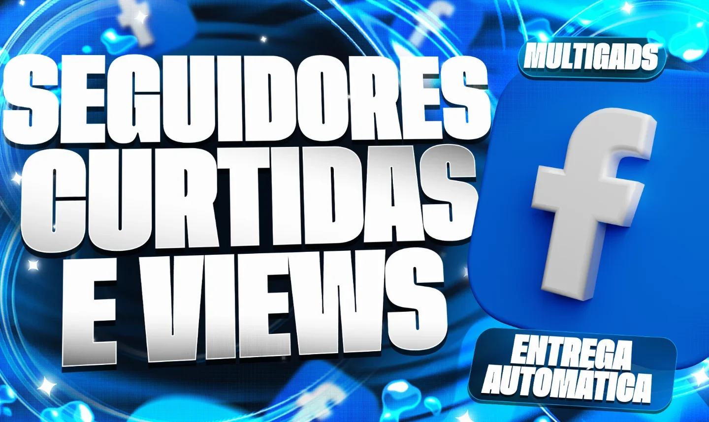 Facebook Seguidores, Curtidas e Views - ENTREGA AUTOMATICA